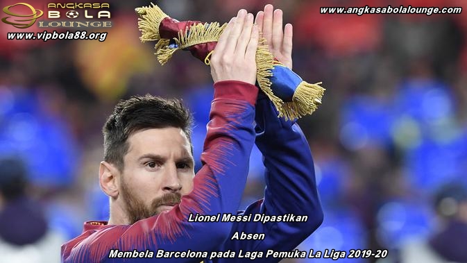 Messi Dipastikan Absen Membela Barcelona pada Laga Pemuka LA LIGA