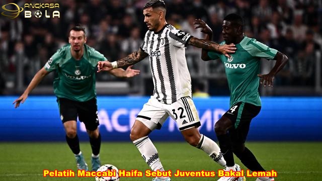 Pelatih Maccabi Haifa Sebut Juventus Bakal Lemah